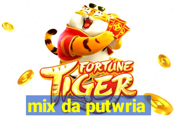 mix da putwria